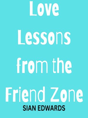 cover image of Love Lessons from the Friend Zone